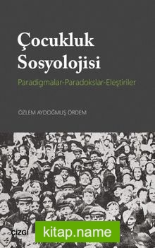 Çocukluk Sosyolojisi Paradigmalar-Paradokslar-Eleştiriler