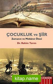 Çocukluk ve Şiir  Zamanın ve Mekanın Ötesi