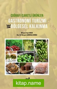 Coğrafi İşaretli Ürünler Gastronomi Turizmi ve Bölgesel Kalkınma