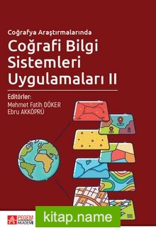 Coğrafya Araştırmalarında Coğrafi Bilgi Sistemleri Uygulamaları II