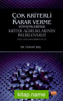 Çok Kriterli Karar Verme Yöntemlerinde Kriter Ağırlıklarının Belirlenmesi (Excel Uygulama Örnekleri ile)