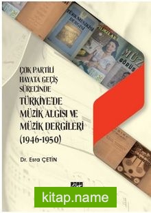 Çok Partili Hayata Geçiş Sürecinde Türkiye’de Müzik Algısı ve Müzik Dergileri (1946 – 1950)