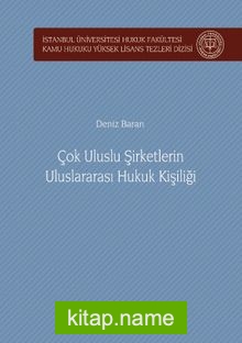 Çok Uluslu Şirketlerin Uluslararası Hukuk Kişiliği İstanbul Üniversitesi Hukuk Fakültesi Kamu Hukuku Yüksek Lisans Tezleri Dizisi No:4