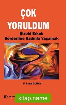 Çok Yoruldum Şizoid Erkek ve Borderline Kadınla Yaşamak