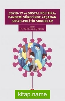 Covid-19 ve Sosyal Politika: Pandemi Sürecinde Yaşanan Sosyo-Politik Sorunlar
