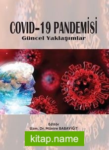 Covid–19 Pandemisi Güncel Yaklaşımlar