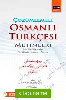 Çözümlemeli Osmanlı Türkçesi Metinleri Eski Harfli Metinler – Yeni Harfli Metinler – Sözlük