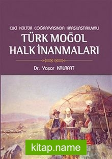 Cuci Kültür Coğrafyasında Karşılaştırılmalı Türk Moğol Halk İnanmaları