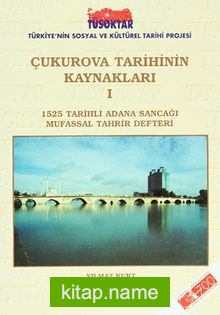 Çukurova Tarihinin Kaynakları I  1525 Tarihli Adana Sancağı Mufassal Tahrir Defteri