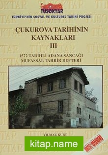 Çukurova Tarihinin Kaynakları III  1572 Tarihli Adana Sancağı Mufassal Tahrir Defteri