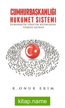 Cumhurbaşkanlığı Hükümet Sistemi  Demokratik Yönetim Biçimlerine Türkiye Katkısı