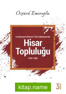 Cumhuriyet Dönemi Türk Edebiyatında Hisar Topluluğu (1950-1980)