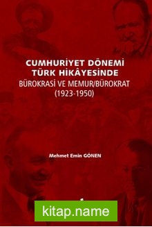 Cumhuriyet Dönemi Türk Hikayesinde Bürokrasi Ve Memur/Bürokrat (1923-1950)