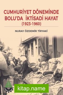 Cumhuriyet Döneminde Bolu’da İktisadi Hayat