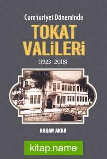 Cumhuriyet Döneminde Tokat Valileri (1923-2018)