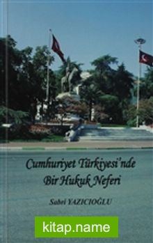 Cumhuriyet Türkiyesi’nde Bir Hukuk Neferi