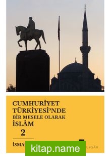 Cumhuriyet Türkiyesi’nde Bir Mesele Olarak İslam 2