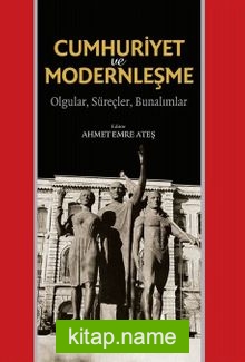 Cumhuriyet ve Modernleşme   Olgular, Süreçler, Bunalımlar