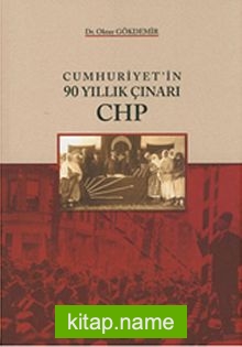 Cumhuriyet’in 90 Yıllık Çınarı CHP