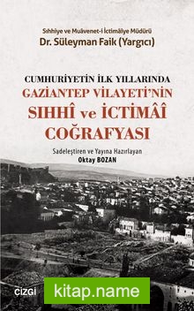 Cumhuriyetin İlk Yıllarında Gaziantep Vilayeti’nin Sıhhi ve İctimai Coğrafyası