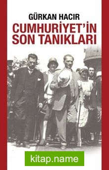 Cumhuriyet’in Son Tanıkları