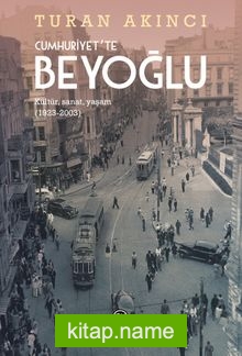 Cumhuriyet’te Beyoğlu Kültür, Sanat, Yaşam (1923-2003)