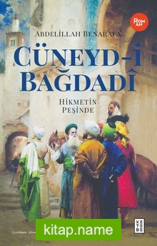 Cüneyd-i Bağdadi  Hikmetin Peşinde