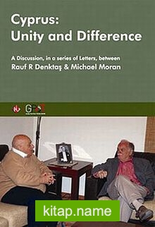 Cyprus: Unity and Difference  A Discussion in a Series of Letters Between Rauf Denktaş and Michael Moran