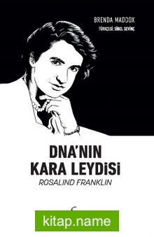 DNA’nın Kara Leydisi Rosalind Franklin