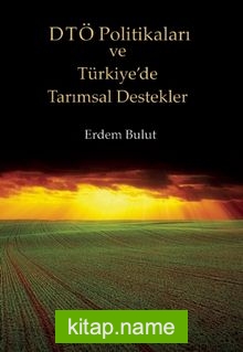 DTÖ Politikaları ve Türkiye’de Tarımsal Destekler