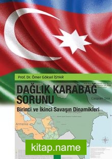 Dağlık Karabağ Sorunu Birinci ve İkinci Savaşın Dinamikleri