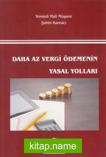 Daha Az Vergi Ödemenin Yasal Yolları