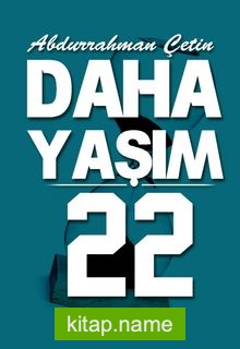 Daha Yaşım 22