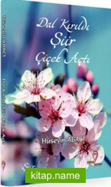 Dal Kırıldı Şiir Çiçek Açtı