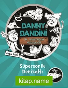 Danny Dandini ve Muhteşem Buluşları / Süpersonik Denizaltı