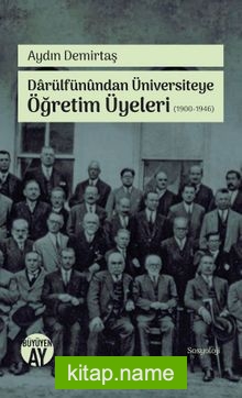 Darülfünundan Üniversiteye Öğretim Üyeleri (1900-1946)