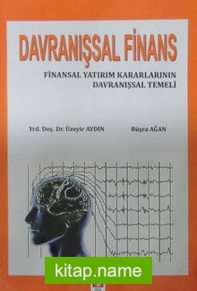 Davranışsal Finans Finansal Yatırım Kararlarının Davranışsal Temeli