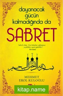 Dayanacak Gücün Kalmadığında da Sabret