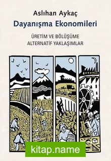 Dayanışma Ekonomileri Üretim ve Bölüşüme Alternatif Yaklaşımlar