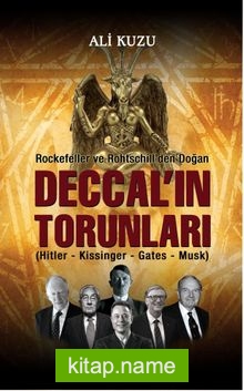 Deccal’ın Torunları (Hitler-Kissinger-Gates-Musk)