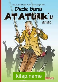 Dede Bana Atatürk’ü Anlat