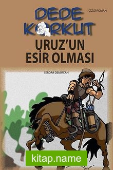 Dede Korkut / Uruz’un Esir Olması (Çizgi Roman)