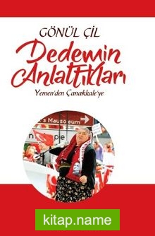 Dedemin Anlattıkları  Yemen’den Çanakkale’ye