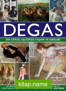 Degas  500 Görsel Eşliğinde Yaşamı ve Eserleri