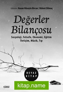 Değerler Bilançosu (Beyaz Kitap)  Sosyoloji, Felsefe, Ekonomi, Eğitim, İletişim, Müzik, Tıp