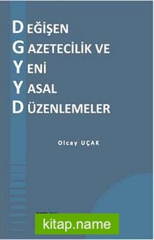 Değişen Gazetecilik ve Yeni Yasal Düzenlemeler