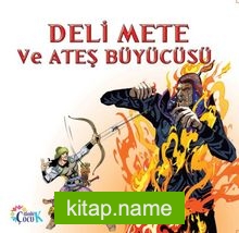 Deli Mete ve Ateş Büyücüsü