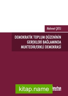 Demokratik Toplum Düzeninin Gerekleri Bağlamında Muktedir/Erkli Demokrasi