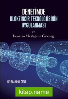 Denetimde Blokzincir Teknolojisinin Uygulanması ve Denetim Mesleğinin Geleceği