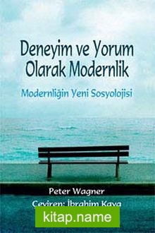 Deneyim ve Yorum Olarak Modernlik Modernliğin Yeni Sosyolojisi